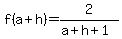 f%28a%2Bh%29=2%2F%28a%2Bh%2B1%29