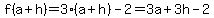 f%28a%2Bh%29=3%28a%2Bh%29-2=3a%2B3h-2