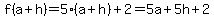 f%28a%2Bh%29=5%28a%2Bh%29%2B2=5a%2B5h%2B2