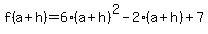 f%28a%2Bh%29=6%28a%2Bh%29%5E2-2%28a%2Bh%29%2B7