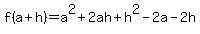 f%28a%2Bh%29=a%5E2%2B2ah%2Bh%5E2-2a-2h