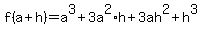 f%28a%2Bh%29=a%5E3%2B3a%5E2%2Ah%2B3ah%5E2%2Bh%5E3