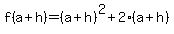f%28a%2Bh%29+=+%28a%2Bh%29%5E2+%2B+2%28a%2Bh%29