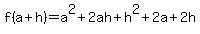 f%28a%2Bh%29+=+a%5E2%2B2ah%2Bh%5E2+%2B+2a%2B2h