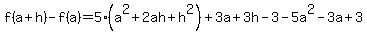 f%28a%2Bh%29+-f%28a%29=+5%28a%5E2%2B2ah%2Bh%5E2%29%2B3a%2B3h-3-+5a%5E2-3a%2B3