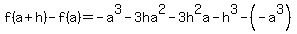 f%28a%2Bh%29-f%28a%29=-a%5E3-3ha%5E2-3h%5E2a-h%5E3-%28-a%5E3%29