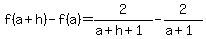 f%28a%2Bh%29-f%28a%29=2%2F%28a%2Bh%2B1%29-2%2F%28a%2B1%29