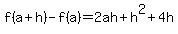 f%28a%2Bh%29-f%28a%29=2ah%2Bh%5E2%2B4h