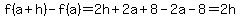 f%28a%2Bh%29-f%28a%29=2h%2B2a%2B8-2a-8=2h