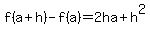 f%28a%2Bh%29-f%28a%29=2ha%2Bh%5E2