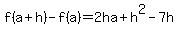 f%28a%2Bh%29-f%28a%29=2ha%2Bh%5E2-7h