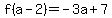 \"f%28a-2%29=+-3a%2B7+\"
