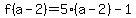 f%28a-2%29=+5%28a-2%29-1