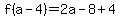 f%28a-4%29=+2a-8%2B+4