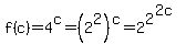 f%28c%29=4%5Ec=%282%5E2%29%5Ec=2%5E2%5E%282c%29
