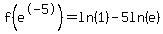 f%28e%5E-5%29+=+ln+%281%29-5ln%28e%29