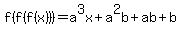 f%28f%28f%28x%29%29%29=a%5E3x%2Ba%5E2b%2Bab%2Bb