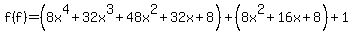 f%28f%29=%288x%5E4%2B32x%5E3%2B48x%5E2%2B32x%2B8%29%2B%288x%5E2%2B16x%2B8%29%2B1