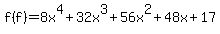 f%28f%29=8x%5E4%2B32x%5E3%2B56x%5E2%2B48x%2B17