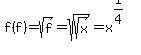 f%28f%29=sqrt%28f%29=sqrt%28sqrt%28x%29%29=x%5E%281%2F4%29