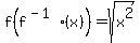 f%28f%5E%28-1%29%28x%29%29=sqrt%28x%5E2%29