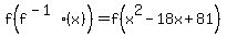 f%28f%5E%28-1%29%28x%29%29+=+f%28x%5E2-18x%2B81%29