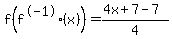 f%28f%5E-1%28x%29%29=+%284x%2B7-7%29%2F4