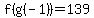 f%28g%28-1%29%29=139