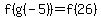 f%28g%28-5%29%29=f%2826%29