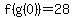 f%28g%280%29%29=28