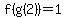 f%28g%282%29%29=1