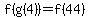 f%28g%284%29%29=f%2844%29