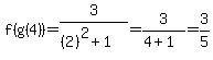 f%28g%284%29%29+=+3%2F%28%282%29%5E2%2B1%29+=+3%2F%284%2B1%29+=+3%2F5