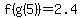 f%28g%285%29%29=2.4