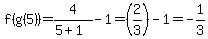 f%28g%285%29%29=4%2F%285%2B1%29-1=%282%2F3%29-1=-1%2F3.