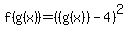 f%28g%28x%29%29=%28%28g%28x%29%29-4%29%5E2