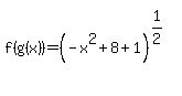f%28g%28x%29%29=%28-x%5E2%2B8%2B1%29%5E%281%2F2%29%5E%22%22
