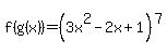f%28g%28x%29%29=%283x%5E2-2x%2B1%29%5E7