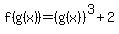 f%28g%28x%29%29=%28g%28x%29%29%5E3%2B2