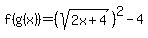 f%28g%28x%29%29=%28sqrt%282x%2B4%29%29%5E2-4