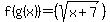 f%28g%28x%29%29=%28sqrt%28x%2B7%29%29