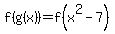 f%28g%28x%29%29=+f%28x%5E2+-+7%29