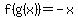 f%28g%28x%29%29=-x