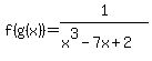 f%28g%28x%29%29=1%2F%28x%5E3-7x%2B2%29