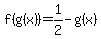 f%28g%28x%29%29=1%2F2-g%28x%29