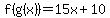 f%28g%28x%29%29=15x%2B10