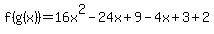 f%28g%28x%29%29=16x%5E2-24x%2B9-4x%2B3%2B2