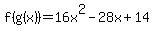 f%28g%28x%29%29=16x%5E2-28x%2B14