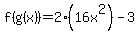f%28g%28x%29%29=2%2816x%5E2%29-3