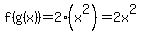 f%28g%28x%29%29=2%28x%5E2%29=2x%5E2